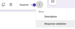 Screenshot of the drop down menu beneath the 3 dots in the bottom right corner of a Google Form question with "Response validation" selected